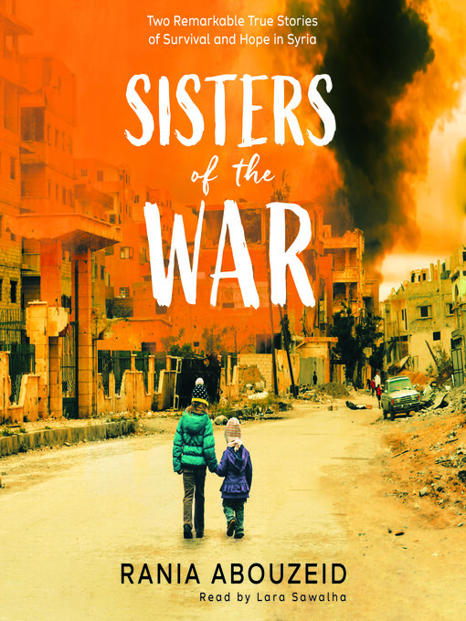 Title details for Sisters of the War by Rania Abouzeid - Available